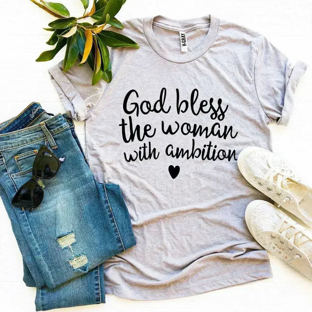 God Bless The Woman With Ambition T-Shirt | Bella Canvas